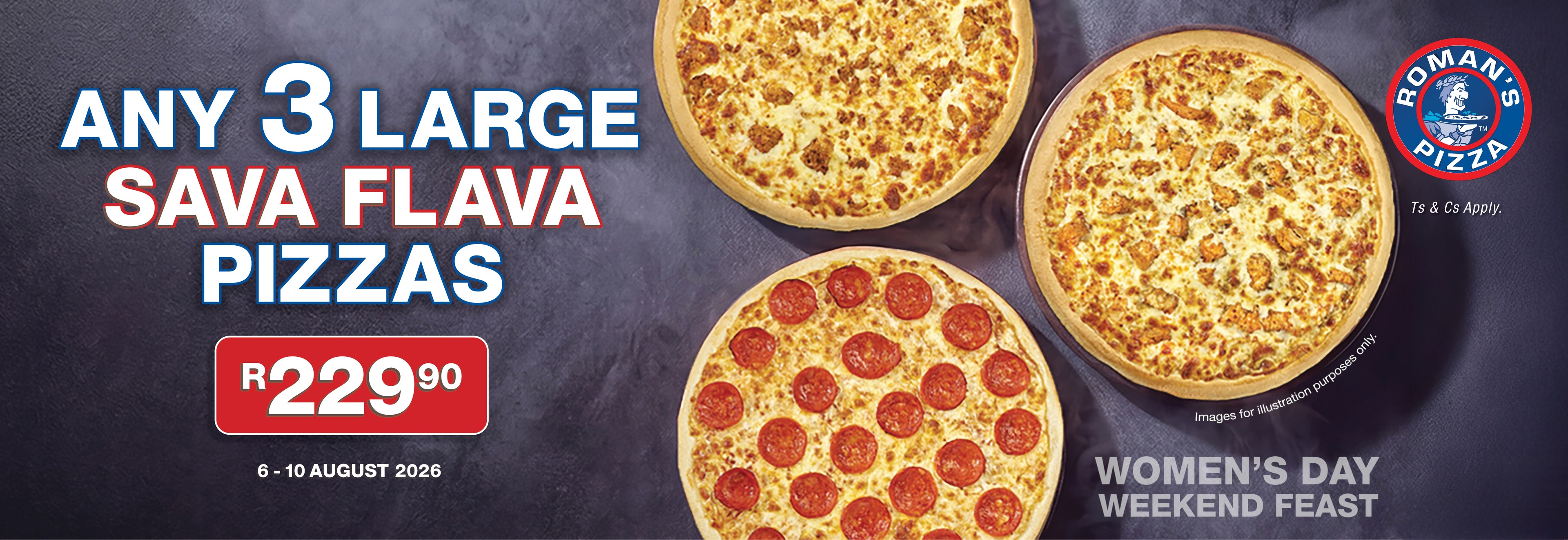 Women's Day Weekend just got tastier! 🍕 Grab ANY 3 Large Sava Flava Pizzas for only R229.90. Hurry, offer ends 10 August!